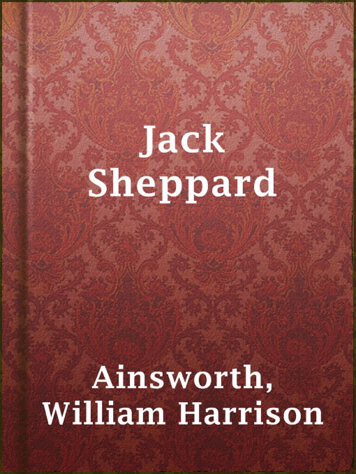 Title details for Jack Sheppard by William Harrison Ainsworth - Available